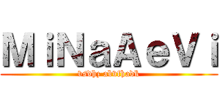 ＭｉＮａＡｅＶｉ (vsdhz abvfhadk)