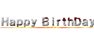 Ｈａｐｐｙ ＢｉｒｔｈＤａｙ  (21-12-2014)