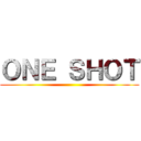 ＯＮＥ ＳＨＯＴ ()