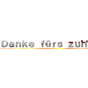 Ｄａｎｋｅ ｆüｒｓ ｚｕｈöｒｅｎ ()