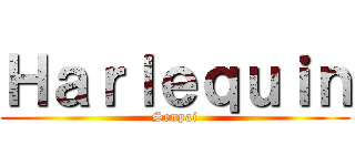 Ｈａｒｌｅｑｕｉｎ (Senpai)
