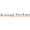 Ｗｉｃｋｅｄ Ｆｏｒｔｒｅｓｓ (Attack On Wicked)