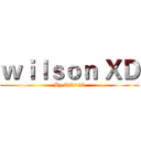 ｗｉｌｓｏｎ ＸＤ (By fkfk123)