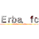 Ｅｒｂａ．ｆｃ (attack on haruki)