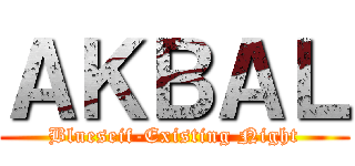ＡＫＢＡＬ (Blueseif-Existing Night)