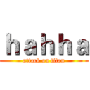 ｈａｈｈａ (attack on titan)