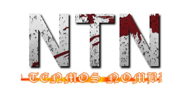 ＮＴＮ (NO TENMOS NOMBRE)