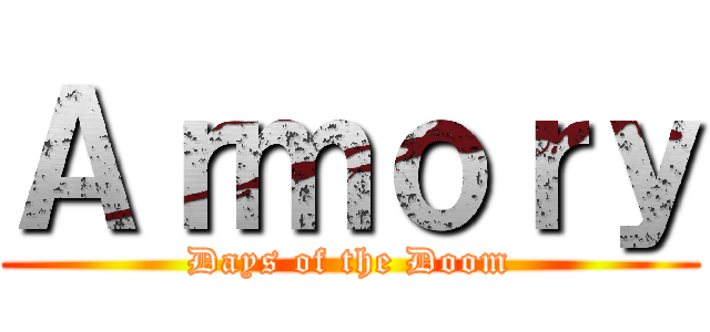 Ａｒｍｏｒｙ (Days of the Doom)