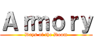 Ａｒｍｏｒｙ (Days of the Doom)