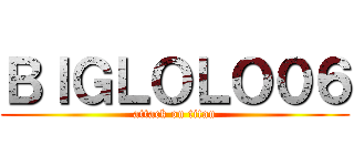 ＢＩＧＬＯＬＯ０６ (attack on titan)