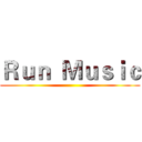 Ｒｕｎ  Ｍｕｓｉｃ ()