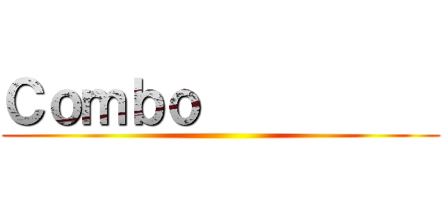 Ｃｏｍｂｏ           ()