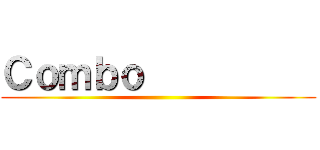 Ｃｏｍｂｏ           ()