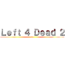 Ｌｅｆｔ ４ Ｄｅａｄ ２ (.w.)