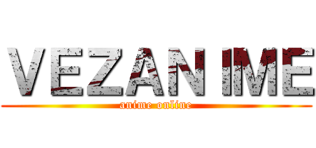 ＶＥＺＡＮＩＭＥ (anime online)