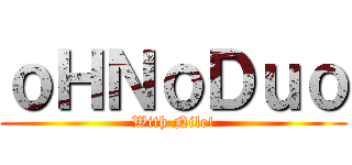 ｏＨＮｏＤｕｏ (With Nile!)
