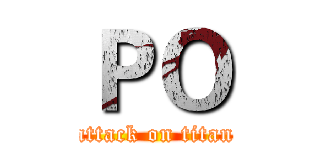 ＰＯ (attack on titan)