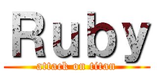 Ｒｕｂｙ (attack on titan)