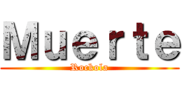 Ｍｕｅｒｔｅ (Rockola)