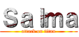 Ｓａｌｍａ (attack on titan)