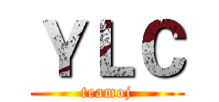 ＹＬＣ (teamoj)