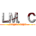 ＬＭ．Ｃ (MAYA&AIJI)