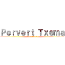 Ｐｅｒｖｅｒｔ Ｔｘｅｍａ (Anal Attack)