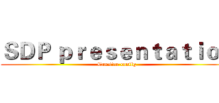 ＳＤＰ ｐｒｅｓｅｎｔａｔｉｏｎ (Camstar config)