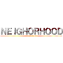 ＮＥＩＧＨＯＲＨＯＯＤ (neighborhood)