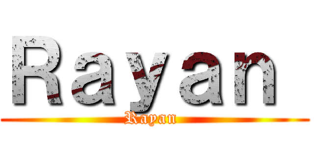 Ｒａｙａｎ  (Rayan )
