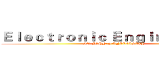 Ｅｌｅｃｔｒｏｎｉｃ Ｅｎｇｉｎｅｅｒｉｎｇ (ST. JOHN'S UNIVERSITY)