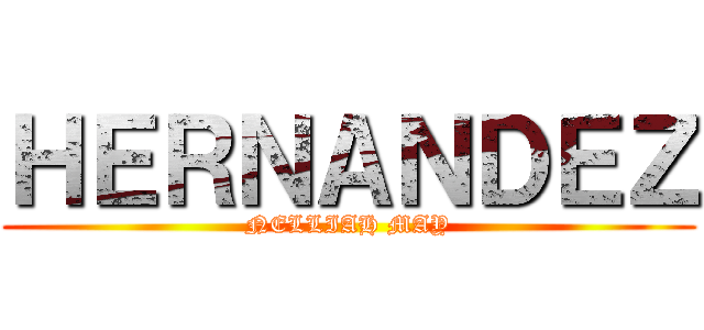 ＨＥＲＮＡＮＤＥＺ (NELLIAH MAY)