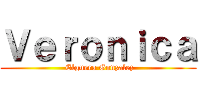 Ｖｅｒｏｎｉｃａ ( Elguera Gonzalez)