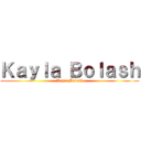 Ｋａｙｌａ Ｂｏｌａｓｈ (Kayla Bolash)
