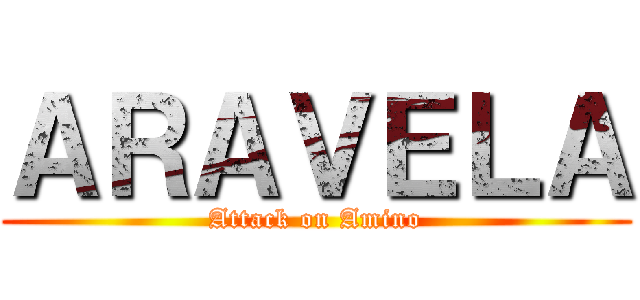 ＡＲＡＶＥＬＡ (Attack on Amino)