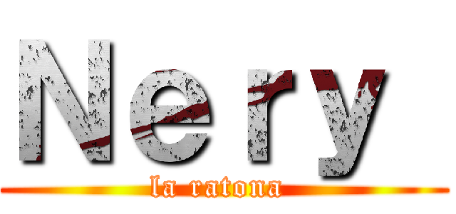 Ｎｅｒｙ  (la ratona )