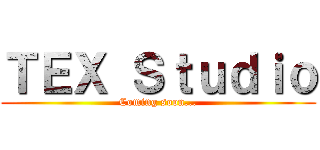 ＴＥＸ Ｓｔｕｄｉｏ (Coming soon...)