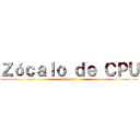 Ｚóｃａｌｏ ｄｅ ＣＰＵ ((Socket))