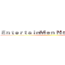 ＥｎｔｅｒｔａｉｎＭｅｎ Ｎｅｖｅｒ Ｓｔｏｐ ()