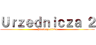 Ｕｒｚｅｄｎｉｃｚａ ２ (Pierwsza bitwa)