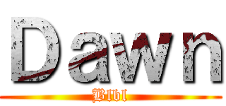 Ｄａｗｎ (Blbl)