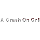 Ａ Ｃｒａｓｈ Ｏｎ Ｃｒｉｋｅｎ (CRASHMAN)