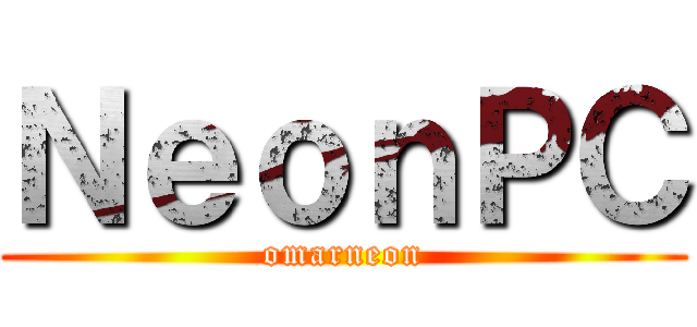 ＮｅｏｎＰＣ (omarneon)