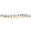 Ｈａｐｐｙ ｂｉｒｔｈｄａｙ (we are brother)