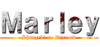 Ｍａｒｌｅｙ (Shingeki no Discord)