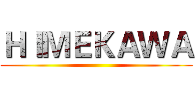 ＨＩＭＥＫＡＷＡ ()