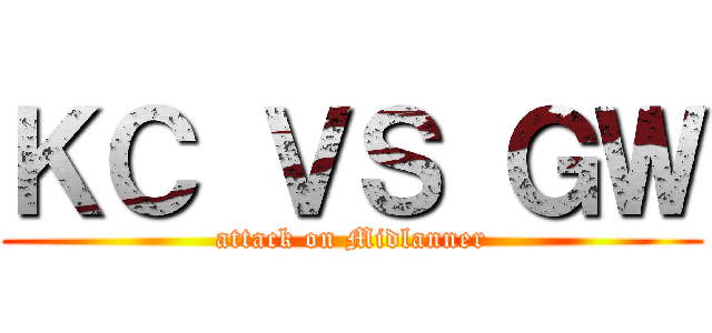 ＫＣ ＶＳ ＧＷ (attack on Midlanner)