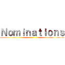 Ｎｏｍｉｎａｔｉｏｎｓ ()