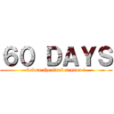 ６０ ＤＡＹＳ (before the final season !)
