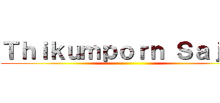 Ｔｈｉｋｕｍｐｏｒｎ Ｓａｊｊａ ()